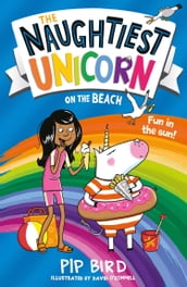 The Naughtiest Unicorn on the Beach (The Naughtiest Unicorn series)