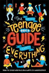 The (Nearly) Teenage Boy s Guide to (Almost) Everything