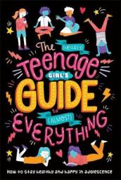 The (Nearly) Teenage Girl s Guide to (Almost) Everything