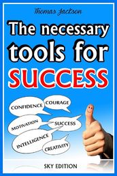 The Necessary Tools for Success -The Self Help Guide