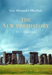 The New Prehistory. Vol. 1: Explanations