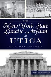 The New York State Lunatic Asylum at Utica