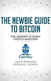 The Newbie Guide to Bitcoin (Premium Version)