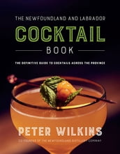 The Newfoundland and Labrador Cocktail Book