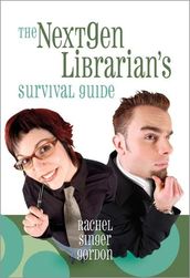 The NextGen Librarian s Survival Guide