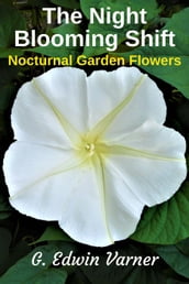 The Night-Blooming Shift: Nocturnal Garden Flowers