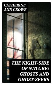 The Night-Side of Nature: Ghosts and Ghost-Seers