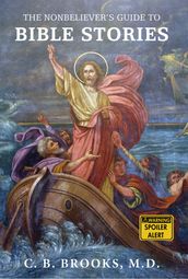 The Nonbeliever s Guide to Bible Stories