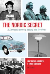 The Nordic Secret : A European Story of Beauty and Freedom