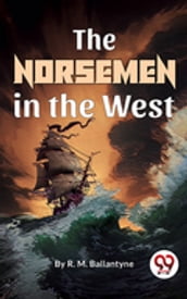 The Norsemen In The West