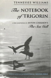 The Notebook of Trigorin: A Free Adaptation of Chechkov s The Sea Gull