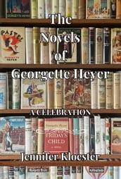 The Novels of Georgette Heyer  A Celebration