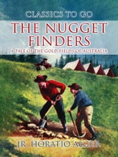 The Nugget Finders A Tale of the Gold Fields of Australia