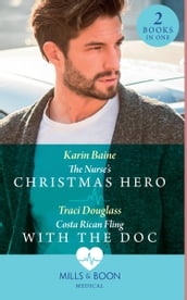 The Nurse s Christmas Hero / Costa Rican Fling With The Doc: The Nurse s Christmas Hero / Costa Rican Fling with the Doc (Mills & Boon Medical)