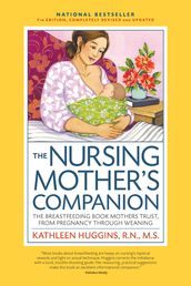 The Nursing Mother s Companion, 7th Edition, with New Illustrations