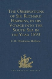 The Observations of Sir Richard Hawkins, Knt., in his Voyage into the South Sea in the Year 1593