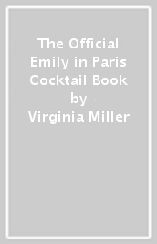 The Official Emily in Paris Cocktail Book