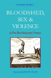 The Old Regime Police Blotter I: Bloodshed, Sex & Violence In Pre-Revolutionary France