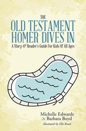 The Old Testament: Homer Dives In; a Story & Reader S Guide for Kids of All Ages