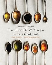 The Olive Oil and Vinegar Lover s Cookbook
