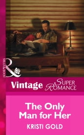 The Only Man for Her (Mills & Boon Vintage Superromance) (Delta Secrets, Book 3)