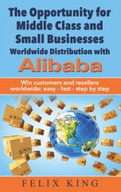 The Opportunity for Middle Class and Small Businesses: Worldwide Distribution with Alibaba