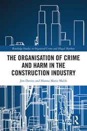 The Organisation of Crime and Harm in the Construction Industry