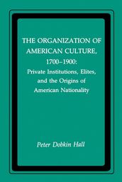 The Organization of American Culture, 1700-1900