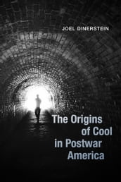 The Origins of Cool in Postwar America