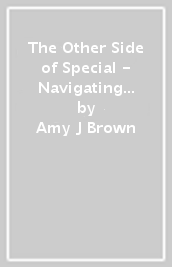 The Other Side of Special - Navigating the Messy, Emotional, Joy-Filled Life of a Special Needs Mom