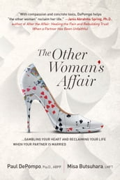 The Other Woman s Affair: Gambling Your Heart and Reclaiming Your Life When Your Partner is Married