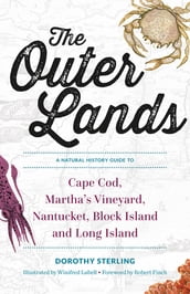 The Outer Lands: A Natural History Guide to Cape Cod, Martha s Vineyard, Nantucket, Block Island, and Long Island