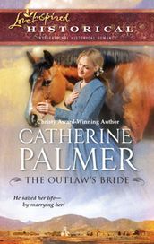 The Outlaw s Bride (Mills & Boon Love Inspired)