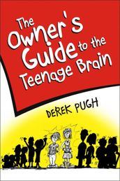 The Owner s Guide to the Teenage Brain