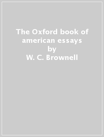The Oxford book of american essays - W. C. Brownell