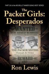 The Packer Girls: Desperados - Michelle Tanner Going West - Part Six