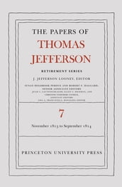 The Papers of Thomas Jefferson, Retirement Series, Volume 7