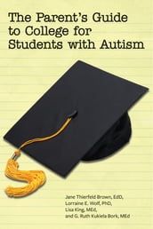 The Parent s Guide to College for Students with Autism
