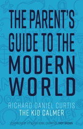 The Parent s Guide to the Modern World