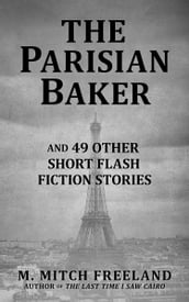 The Parisian Baker and 49 Other Short Flash Fiction Stories