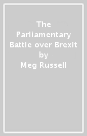 The Parliamentary Battle over Brexit