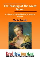 The Passing Of The Great Queen : A Tribute To The Noble Life Of Victoria Regina