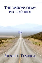 The Passions of My Pilgrim s Ride