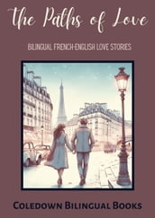 The Paths of Love: Bilingual French-English Love Stories