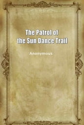 The Patrol of the Sun Dance Trail