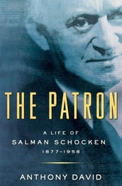 The Patron: A Life of Salman Schocken, 1877-1959