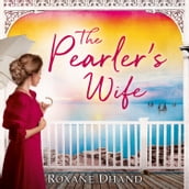 The Pearler s Wife: A gripping historical novel of forbidden love, family secrets and a lost moment in history