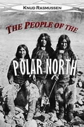 The People of the Polar North: A Record