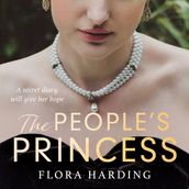 The People s Princess: The brand new historical novel based on the gripping true stories of two British princesses who defied the monarchy and were loved by the people