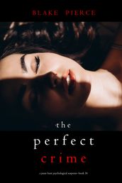 The Perfect Crime (A Jessie Hunt Psychological Suspense ThrillerBook Thirty-Six)